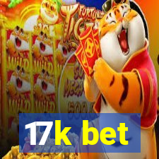 17k bet